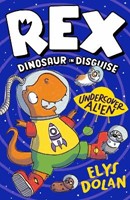 Rex Dinosaur in Disguise: Undercover Alien