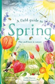 A Field Guide to Spring: Play and learn in nature