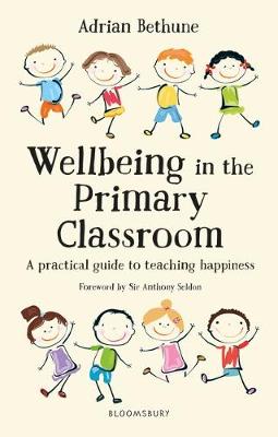 Wellbeing in the Primary Classroom: A practical guide to teaching happiness