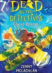 Ghost Rescue (Dead Good Detectives)