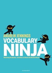 Vocabulary Ninja: Mastering Vocabulary - Activities to Unlock the World of Words