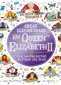 Great Elizabethans: HM Queen Elizabeth II and 25 Amazing Britons from Her Reign