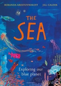 The Sea: Exploring our blue planet