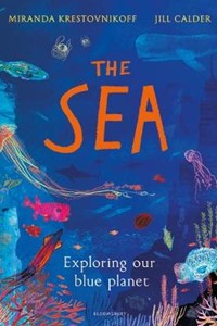 The Sea: Exploring our blue planet