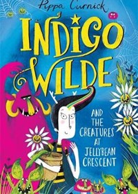 Indigo Wilde and the Creatures at Jellybean Crescent: Book 1