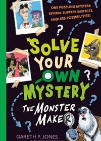 Solve Your Own Mystery: The Monster Maker