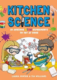 Kitchen Science: 30 Awesome STEM Experiments To Try At Home