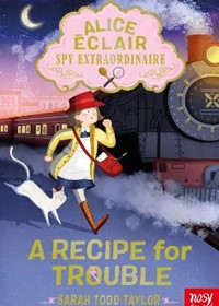 Alice Eclair, Spy Extraordinaire! A Recipe for Trouble