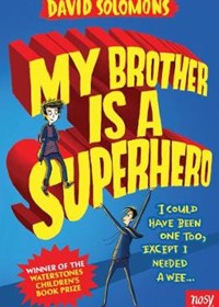 My Brother Is a Superhero: Winner of the Waterstones Children's Book Prize