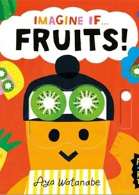 Imagine if... Fruits!: A Push, Pull, Slide Tab Book