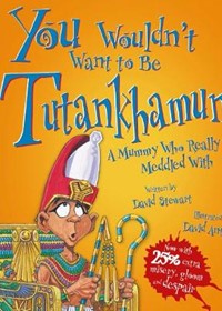 You Wouldn't Want To Be Tutankhamun!