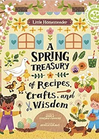 A Spring Treasury of Recipes, Crafts and Wisdom
