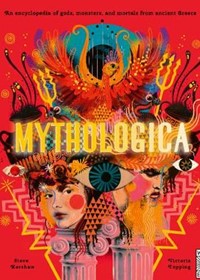 Mythologica: An encyclopedia of gods, monsters and mortals from ancient Greek