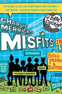 Charlie Merrick's Misfits in Fouls, Friends, and Football