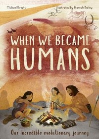 When We Became Humans: The Story of Our Evolution