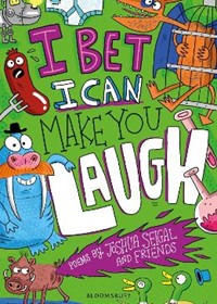 I Bet I Can Make You Laugh: Poems by Joshua Seigal and Friends. WINNER of the Laugh Out Loud Awards