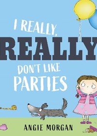 I Really, Really Don't Like Parties