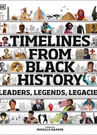 Timelines from Black History: Leaders, Legends, Legacies