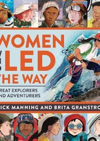 Women Who Led The Way: Great Explorers and Adventurers