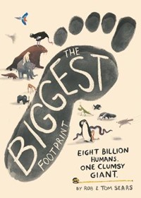 The Biggest Footprint: Eight billion humans. One clumsy giant.
