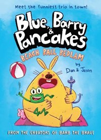 Blue, Barry & Pancakes: Beach Ball Bedlam (book 1)