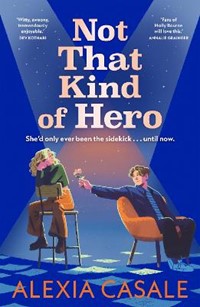 Not That Kind Of Hero: A heart-stopping teen romance