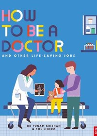 How to Be a Doctor and Other Life-Saving Jobs