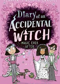 Diary of an Accidental Witch: Magic Ever After