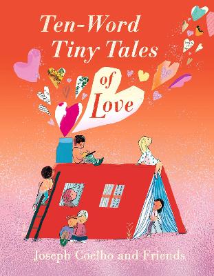 Ten-Word Tiny Tales of Love: A compendium of spectacularly illustrated tales - a  perfect Valentine's gift!