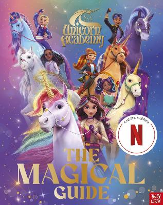 Unicorn Academy: The Magical Guide (A Netflix series): An official guide