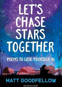 Let's Chase Stars Together: Poems to lose yourself in