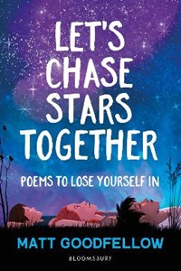 Let's Chase Stars Together: Poems to lose yourself in