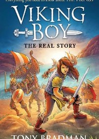 Viking Boy - the Real Story: Everything you need to know about the Vikings