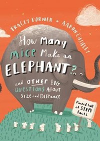 How Many Mice Make An Elephant? And Other Big Questions about Size and Distance