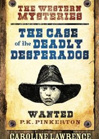 The P. K. Pinkerton Mysteries: The Case of the Deadly Desperados: Book 1