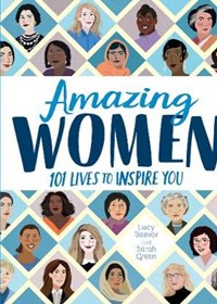 Amazing Women: 101 Lives to Inspire You