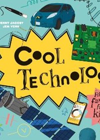 Cool Technology: Filled with fantastic facts for kids of all ages