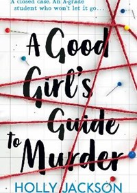 A Good Girl's Guide to Murder (A Good Girl's Guide to Murder, Book 1)
