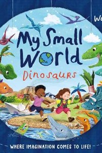 My Small World: Dinosaurs