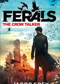 The Crow Talker (Ferals, Book 1)