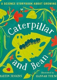 Caterpillar and Bean: A Science Storybook about Growing