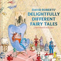 David Roberts' Delightfully Different Fairytales