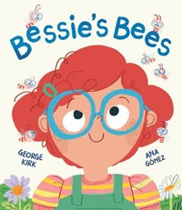 Bessie's Bees: A story about new experiences with a neurodiverse child at its heart