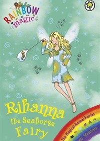 Rainbow Magic: Rihanna the Seahorse Fairy: The Magical Animal Fairies Book 4