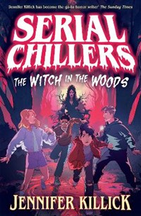 Serial Chillers: The Witch in the Woods (Serial Chillers, Book 1)