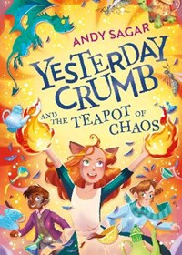 Yesterday Crumb and the Teapot of Chaos: Book 2