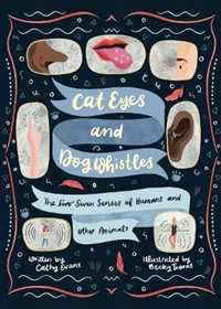 Cat Eyes and Dog Whistles: The Seven Senses of Humans and Other Animals