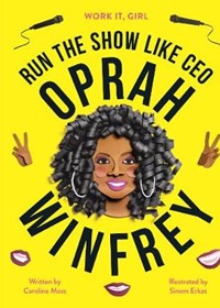 Work It, Girl: Oprah Winfrey: Run the show like CEO