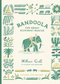 Bandoola: The Great Elephant Rescue