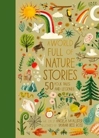 A World Full of Nature Stories: 50 Folktales and Legends: Volume 9